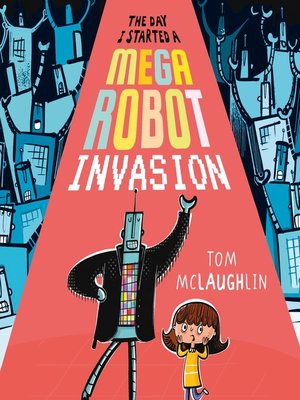 cover image of The Day I Started a Mega Robot Invasion